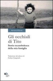 Gli occhiali di Tito. Storia rocambolesca della mia famiglia