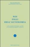 Noi figli dell'autonomia. Alto Adige/Sudtirol oltre il disorientamento etnico