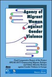 Agency of migrant women against gender violence. Final comparative report of the project speak out!