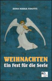 Weihnachten. Ein Fest fur die Seele. Ediz. italiana, inglese, francese e tedesca