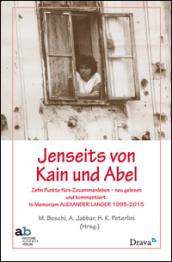 Lenseits von Kain und Abel. Zehn Punkte fürs Zusammenleben neu gelesenen und kommentiert. In Memoriam Alexander Langer (1995-2015)