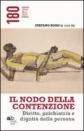 Il nodo della contenzione. Diritto, psichiatria e dignità della persona