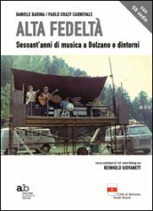 Alta fedeltà. Sessant'anni di musica a Bolzano e dintorni. Con CD Audio