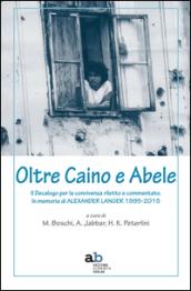 Oltre Caino e Abele. Il Decalogo per la convivenza riletto e commentato. In memoria di Alexander Langer (1995-2015)