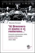 «Al Brennero ci siamo e ci resteremo...». Cronache parlamentari della questione altoatesina. 1: 1918-1943
