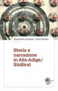 Storia e narrazione in Alto Adige/Südtirol. Ediz. italiana e tedesca