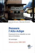 Pensare l'Alto Adige. Frammenti del dibattito italiano su una terra di frontiera. Un'antologia. 1: 1950-1972