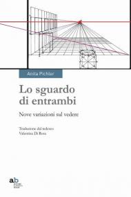 Di entrambi gli occhi lo sguardo. Nove variazioni sul vedere