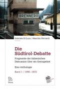 Die Südtirol-Debatte. Fragmente der italienischen Diskussion über ein Grenzgebiet. Eine Anthologie. Vol. 1: 1950-1972.