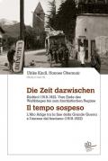 Die Zeit dazwischen. Südtirol 1918-1922. Vom Ende des Ersten Weltkrieges bis zum faschistischen Regime-Il tempo sospeso. L'Alto Adige tra la fine della Grande Guerra e l'ascesa del fascismo (1918-1922). Ediz. bilingue