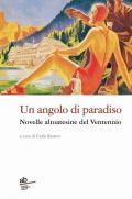 Un ngolo di paradiso. Novelle altoatesine del Ventennio