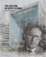 Pier Luigi Siena. Un'eredità culturale