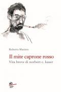 Il mite caprone rosso. Vita breve di Norbert C. Kaser