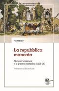 La repubblica mancata. Michael Gaismair e le guerre contadine (1525-26)