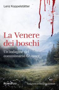 La Venere dei boschi. Un'indagine del commissario Grauner