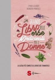 Il grande libro delle erbe medicinali per le donne. La guida più completa al benessere femminile