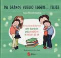 Da grande voglio essere... felice. 6 racconti brevi per bambini più positivi e sicuri di sé. Ediz. a colori