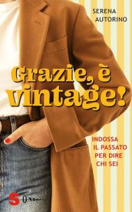 Grazie, è vintage! Indossa il passato per dire chi sei