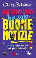 Questo libro ha solo buone notizie. 10 tappe per vincere nel gioco della vita