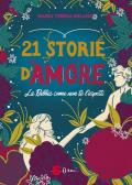 21 storie d'amore. La Bibbia come non te l'aspetti