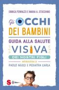 Gli occhi dei bambini. Guida alla salute visiva dei nostri figli