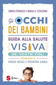 Gli occhi dei bambini. Guida alla salute visiva dei nostri figli