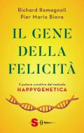 Il gene della felicità. Il potere curativo del metodo Happygenetica