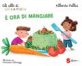 È ora di mangiare. Gli albi di Sofia e Mattia. Ediz. a colori