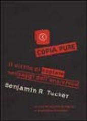 Copia pure!. Il diritto di copiare nei saggi dell'anarchico Benjamin R. Tucker