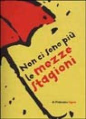 Non ci sono più le mezze stagioni. Frasi fatte per avere sempre qualcosa da dire anche quando si potrebbe star zitti