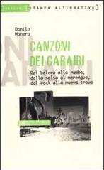 Canzoni dai Caraibi. Dal bolero alla rumba, dalla salsa al merengue, dal rock alla nueva trova