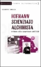 Hofmann scienziato alchimista. Tributo allo scopritore dell'LSD