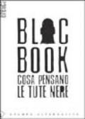 Bloc Book. Cosa pensano le Tute Nere