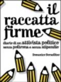 Il raccatta firme. Diario di un attivista politico senza poltrona e senza stipendio