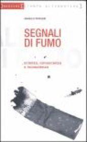 Segnali di fumo. Scienza, conoscenza, incoscienza. Vademecum per fumatori e non