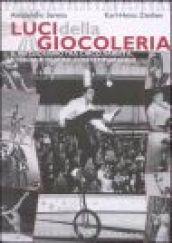 Luci della giocoleria. Il virtuosismo tra circo, varietà, strada e teatro d'avanguardia