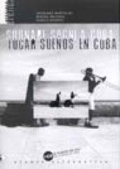 Suonare sogni a Cuba. Tocar suenos en Cuba. Con CD audio