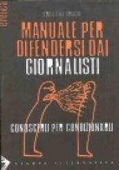 Manuale per difendersi dai giornalisti