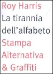 La tirannia dell'alfabeto. Ripensare la scrittura