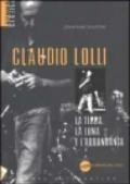 Claudio Lolli. La terra, la luna e l'abbondanza. Con CD audio