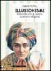 Illusionismi. Settemila anni di teatro, scienza e religione