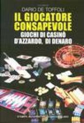 Il giocatore consapevole. Giochi di casinò, d'azzardo, di denaro