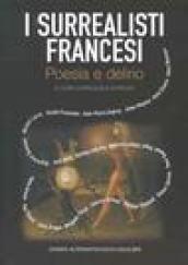 I surrealisti francesi. Poesia e delirio. Testo francese a fronte