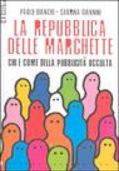 La repubblica delle marchette. Chi e come della pubblicità occulta