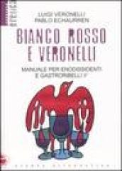 Bianco, rosso e Veronelli. Manuale per enodissidenti e gastroribelli II°