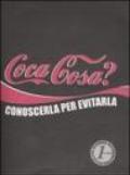 Coca cosa? Conoscerla per evitarla