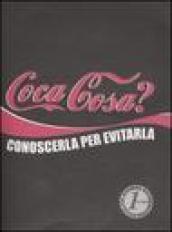 Coca cosa? Conoscerla per evitarla