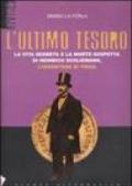 L'ultimo tesoro. La vita segreta e la morte sospetta di Heinrich Schliemann, l'inventore di Troia