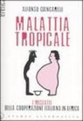 Malattia tropicale. I misfatti della cooperazione italiana in Africa