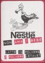 Nestlè non ama i bebè. Latte in polvere o polvere letale?